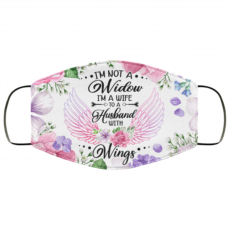 I'm Not A Widow I'm A Wife To A Husband With Wings Washable Reusable Custom Printed Cloth Face Mask Cover, White, Cloth Face Cover
