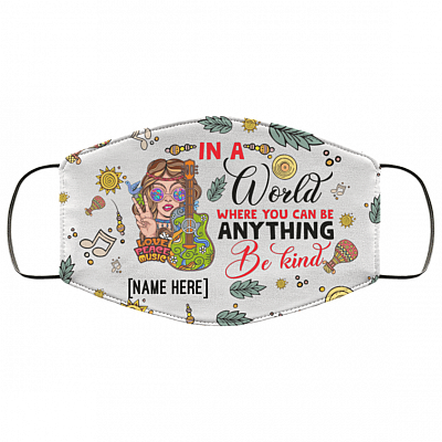 Personalized In A World Where You Can Be Anything Be Kind Washable Reusable Printed Cloth Face Mask Cover, White, Cloth Face Cover