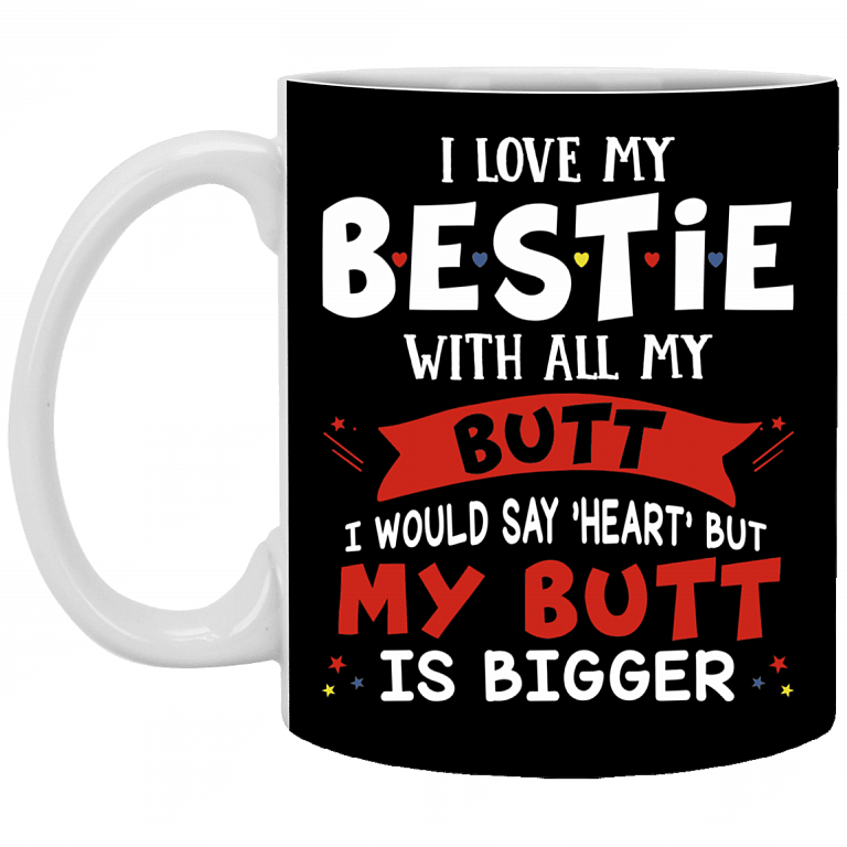 I Love My Bestie with All My Butt Couple Ceramic Coffee Mug - Beer Stein - Water Bottle, Black, 11 oz. White Mug