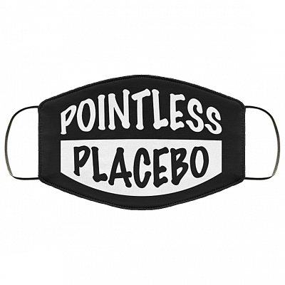 Pointless Placebo Washable Reusable Custom - Printed Cloth Face Mask Cover, Black, Cloth Face Cover