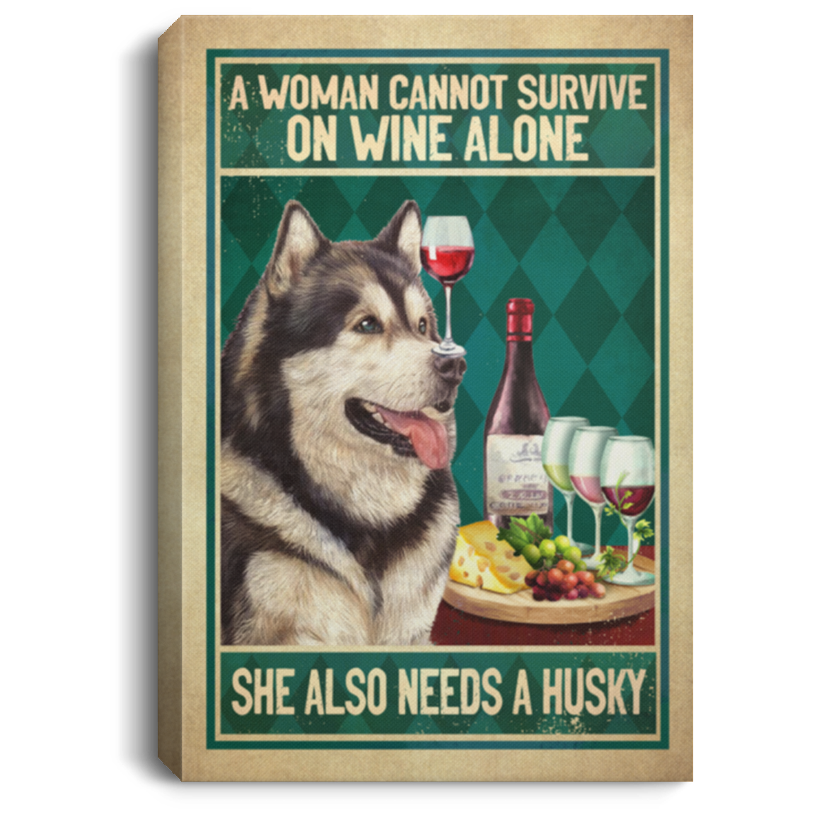 A Woman Cannot Survive On Wine Alone She Also Needs A Husky Framed Canvas Prints - Unframed Poster, White, 0.75'' Framed Canvas A Woman Cannot Survive On Wine Alone She Also Needs A Husky Framed Canvas Prints - Unframed Poster, White, 0.75'' Framed Canvas