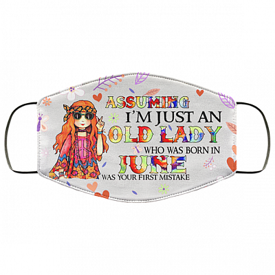 Assuming I'm Just An Old Lady Who Was Born In June Washable Reusable Custom Printed Cloth Face Mask Cover, White, Cloth Face Cover