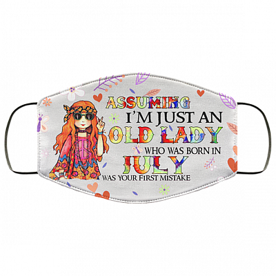 Assuming I'm Just An Old Lady Who Was Born In July Washable Reusable Custom Printed Cloth Face Mask Cover, White, Cloth Face Cover