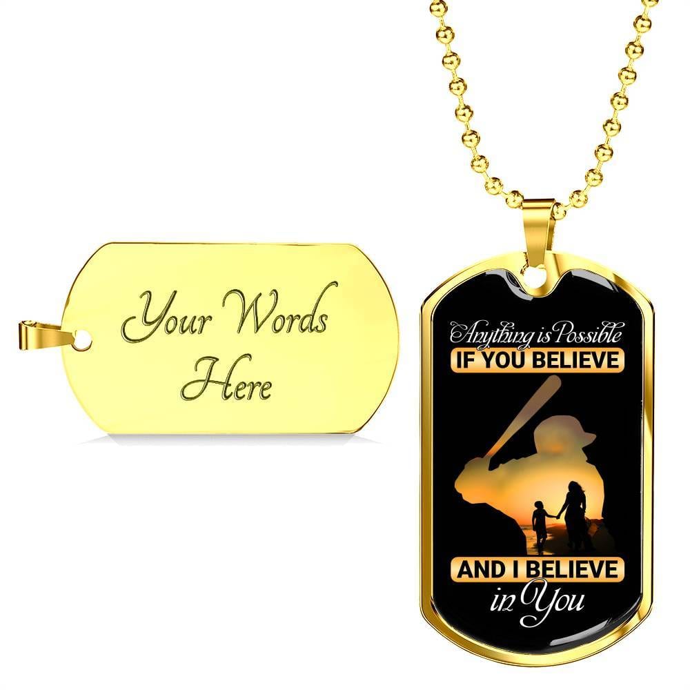 Baseball Dog Tag Anything Is Possible If You Believe and I Believe in You Dog Tag Pendant Necklace - Dog Tag (Gold Plated) Baseball Dog Tag Anything Is Possible If You Believe and I Believe in You Dog Tag Pendant Necklace - Dog Tag (Gold Plated)