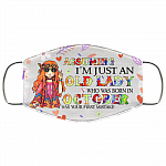 Assuming I'm Just An Old Lady Who Was Born In October Washable Reusable Custom Printed Cloth Face Mask Cover, White, Cloth Face Cover