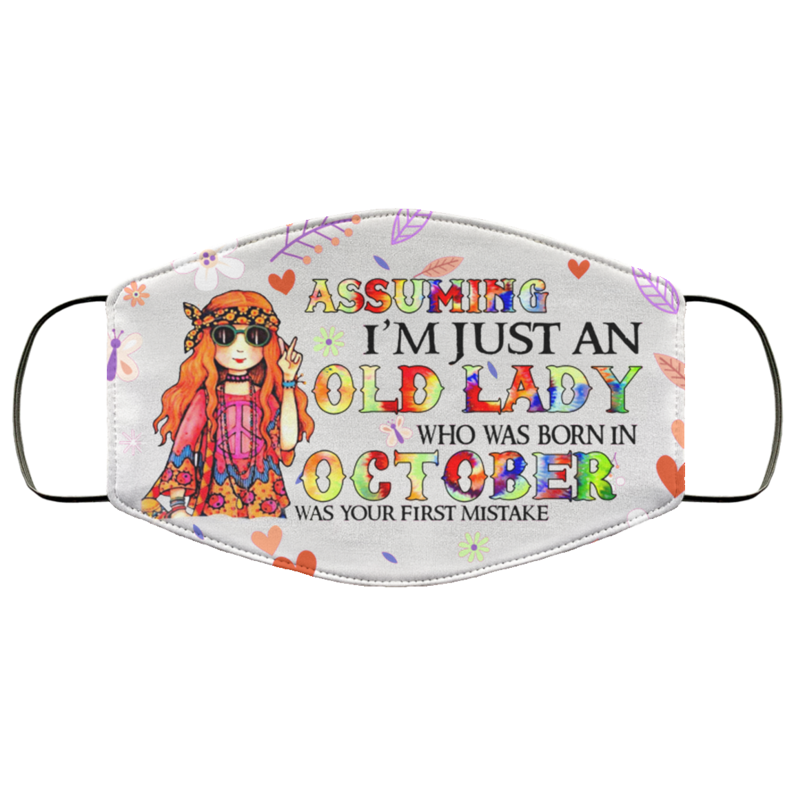Assuming I'm Just An Old Lady Who Was Born In October Washable Reusable Custom Printed Cloth Face Mask Cover, White, Cloth Face Cover Assuming I'm Just An Old Lady Who Was Born In October Washable Reusable Custom Printed Cloth Face Mask Cover, White, Cloth Face Cover