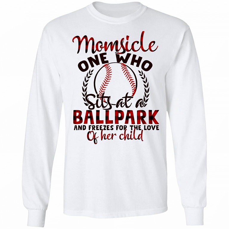 Momsicle One Who Sits At A Ballpark And Freezes For The Love Of Her Child Baseball Mom Hoodie - Long Sleeve, White, Long Sleeve