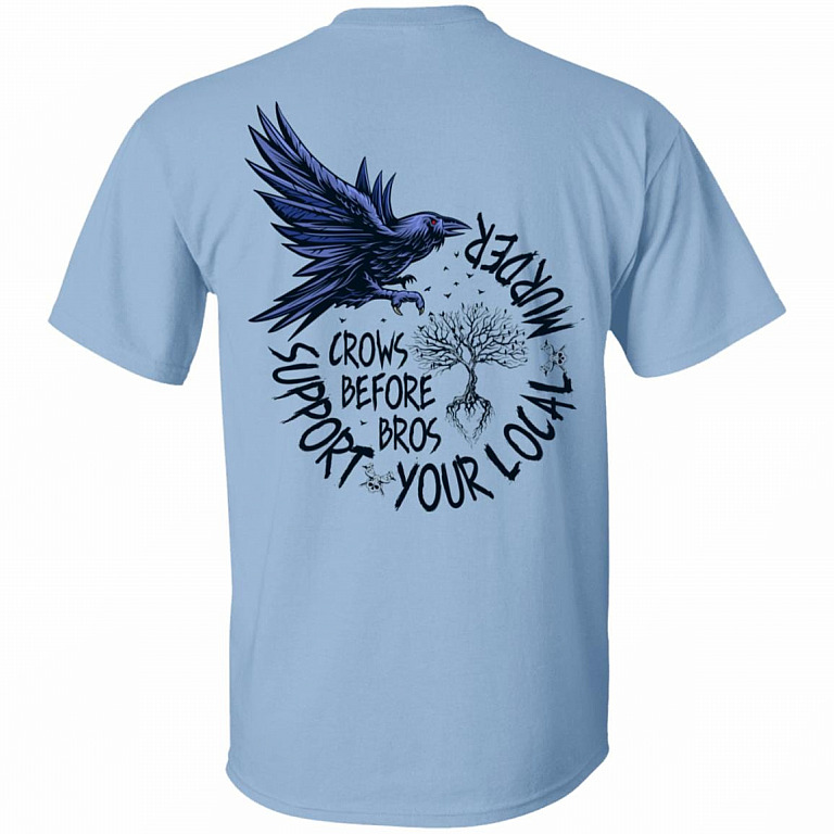 Crows Before Bros Suppoer Your Local Murder - Raven Viking Print On Back T-Shirt, Light Blue, Unisex T-Shirt