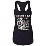 Once Upon A Time I Was Sweet And Innocent Then Shit Happened Tank Top Tee - Ladies Racerback Tank, Black, Ladies Racerback Tank