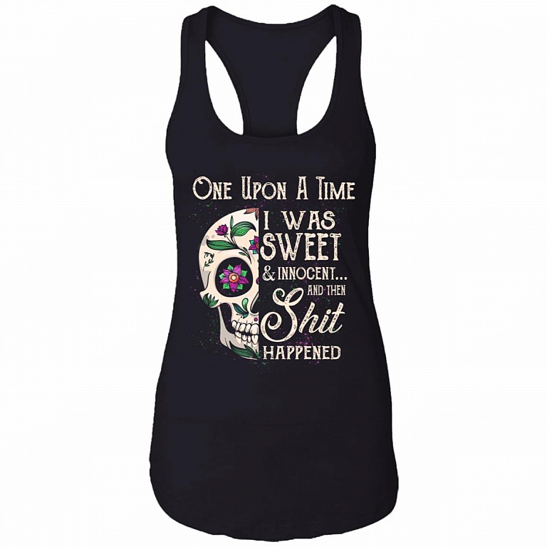 Once Upon A Time I Was Sweet And Innocent Then Shit Happened Tank Top Tee - Ladies Racerback Tank, Black, Ladies Racerback Tank