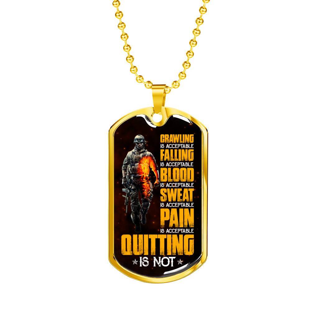 Crawling Is Acceptable Falling Is Acceptable Blood Is Acceptable Sweat Is Acceptable Pain Is Acceptable US Army Veteran Dog Tag Pendant Necklace - Dog Tag (Gold Plated) Crawling Is Acceptable Falling Is Acceptable Blood Is Acceptable Sweat Is Acceptable Pain Is Acceptable US Army Veteran Dog Tag Pendant Necklace - Dog Tag (Gold Plated)