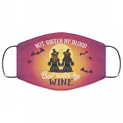 Halloween Not Sister by Blood but Sister by Wine Washable Reusable Custom - Printed Cloth Face Mask Cover, White, Cloth Face Cover