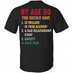 By Age 50 You Should Have 10 Dollars In Your Account A Bad Relationship Story Print On Back T-Shirt Only, Black, Unisex T-Shirt