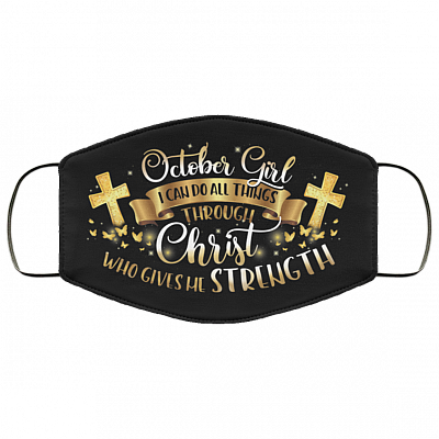October Girl I Can Do All Things Through Christ Washable Reusable Custom Printed Cloth Face Mask Cover, Black, Cloth Face Cover