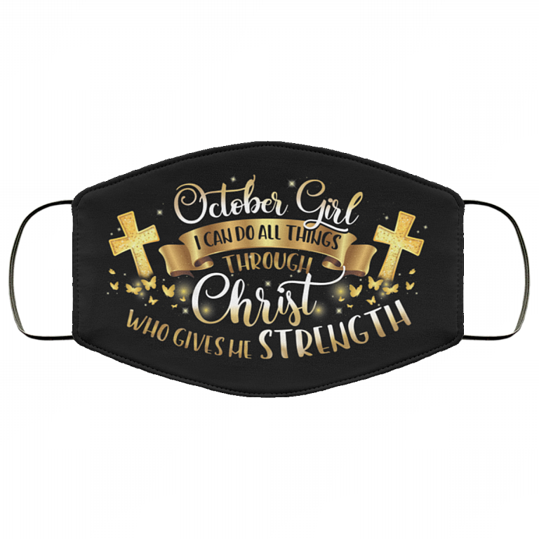 October Girl I Can Do All Things Through Christ Washable Reusable Custom Printed Cloth Face Mask Cover, Black, Cloth Face Cover