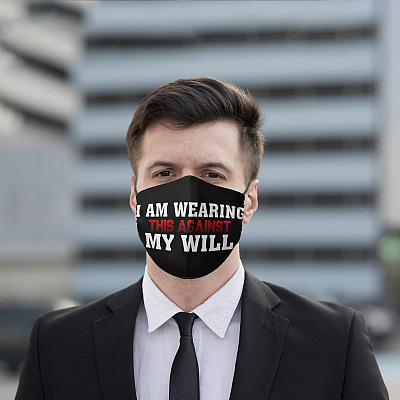 Alternative view of I Am Wearing This Against My Will Washable Reusable Custom - Printed Cloth Face Mask Cover