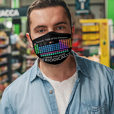 Alternative view of Periodic Table of the Elements I Wear This Mask Periodically Washable Reusable Custom - Printed Cloth Face Mask Cover