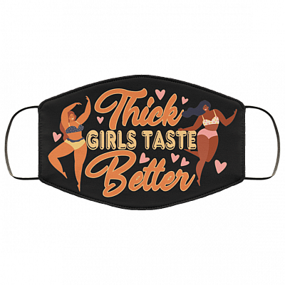 Thick Girls Taste Better Washable Reusable Custom - Printed Cloth Face Mask Cover, Black, Cloth Face Cover