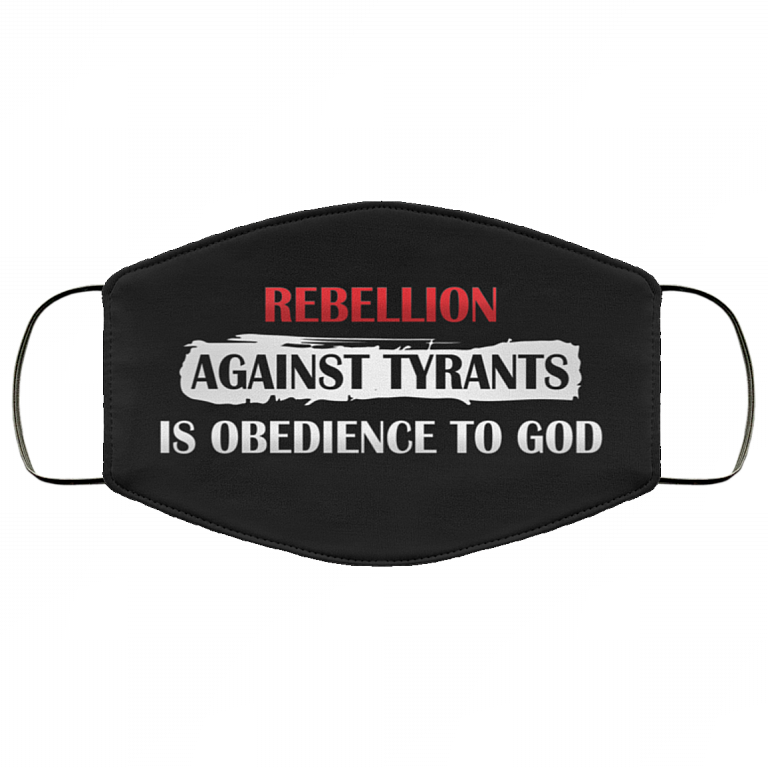 Rebellion Against Tyrants Is Obedience to God Washable Reusable Custom - Printed Cloth Face Mask Cover, Black, Cloth Face Cover