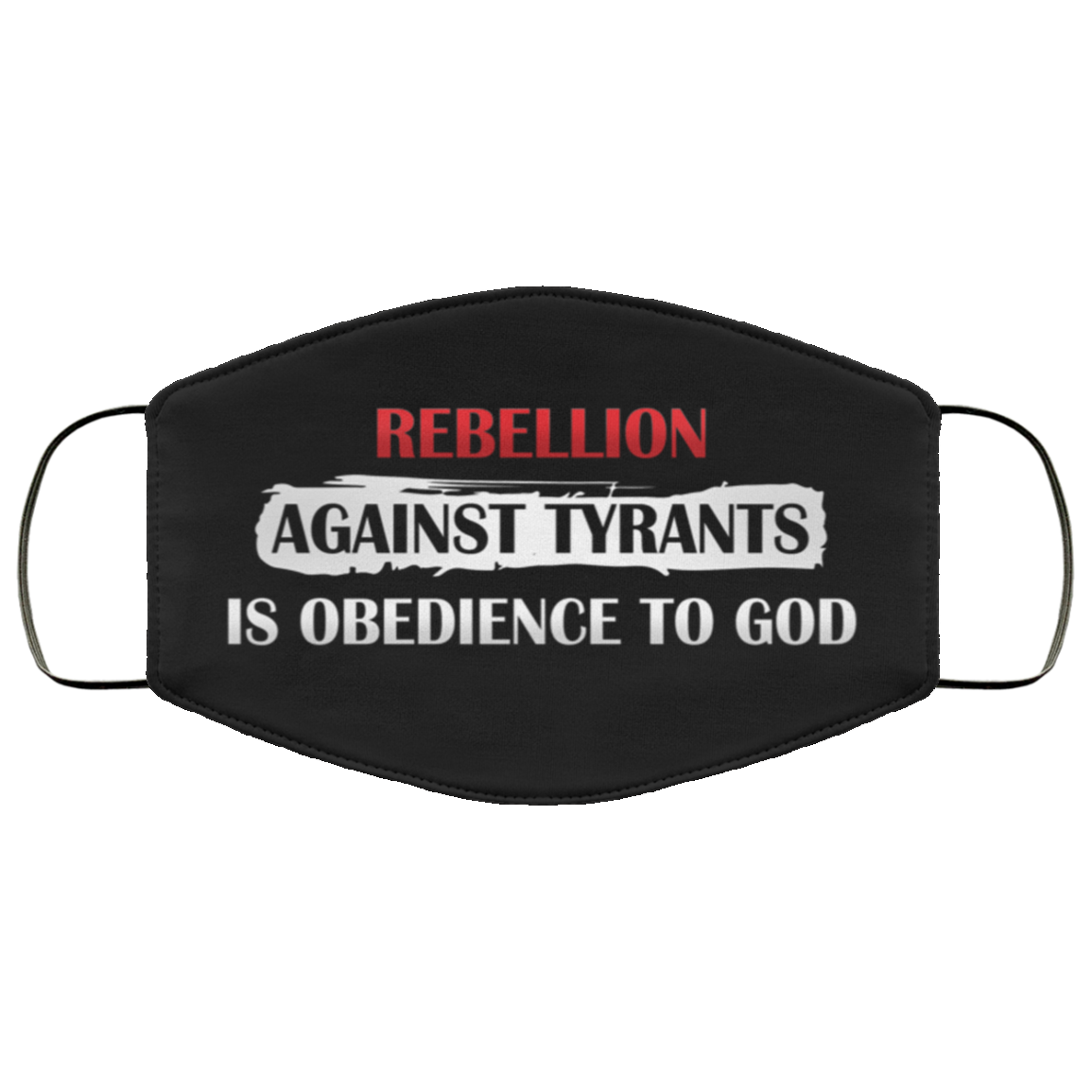 Rebellion Against Tyrants Is Obedience to God Washable Reusable Custom - Printed Cloth Face Mask Cover, Black, Cloth Face Cover