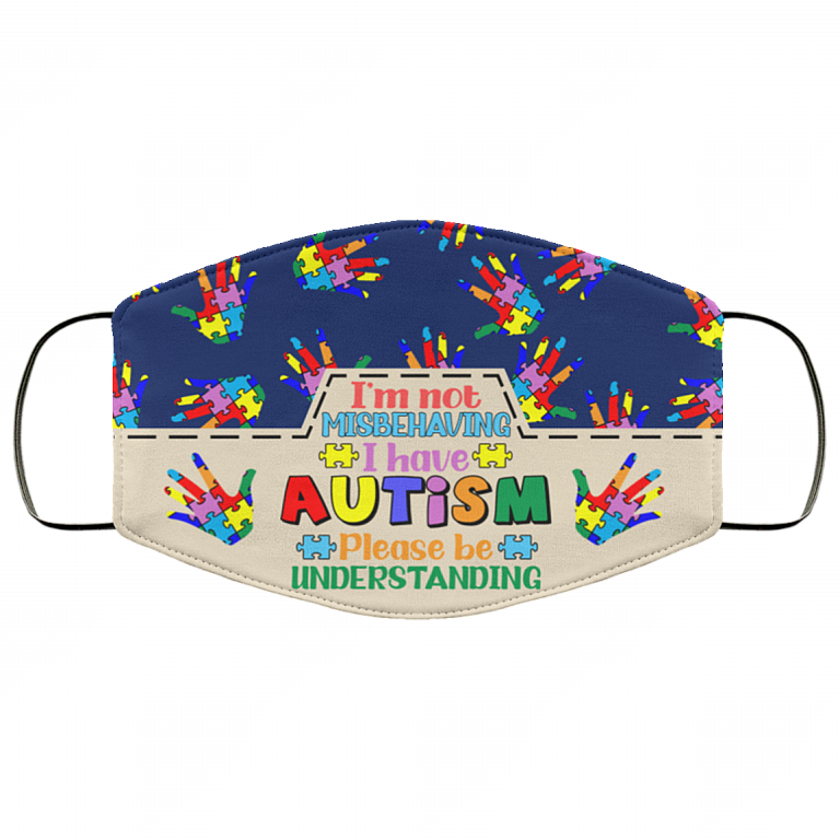 I'm Not Misbehaving I Have Autism Please Be Understanding Washable Reusable Printed Cloth Face Mask Cover, White, Cloth Face Cover