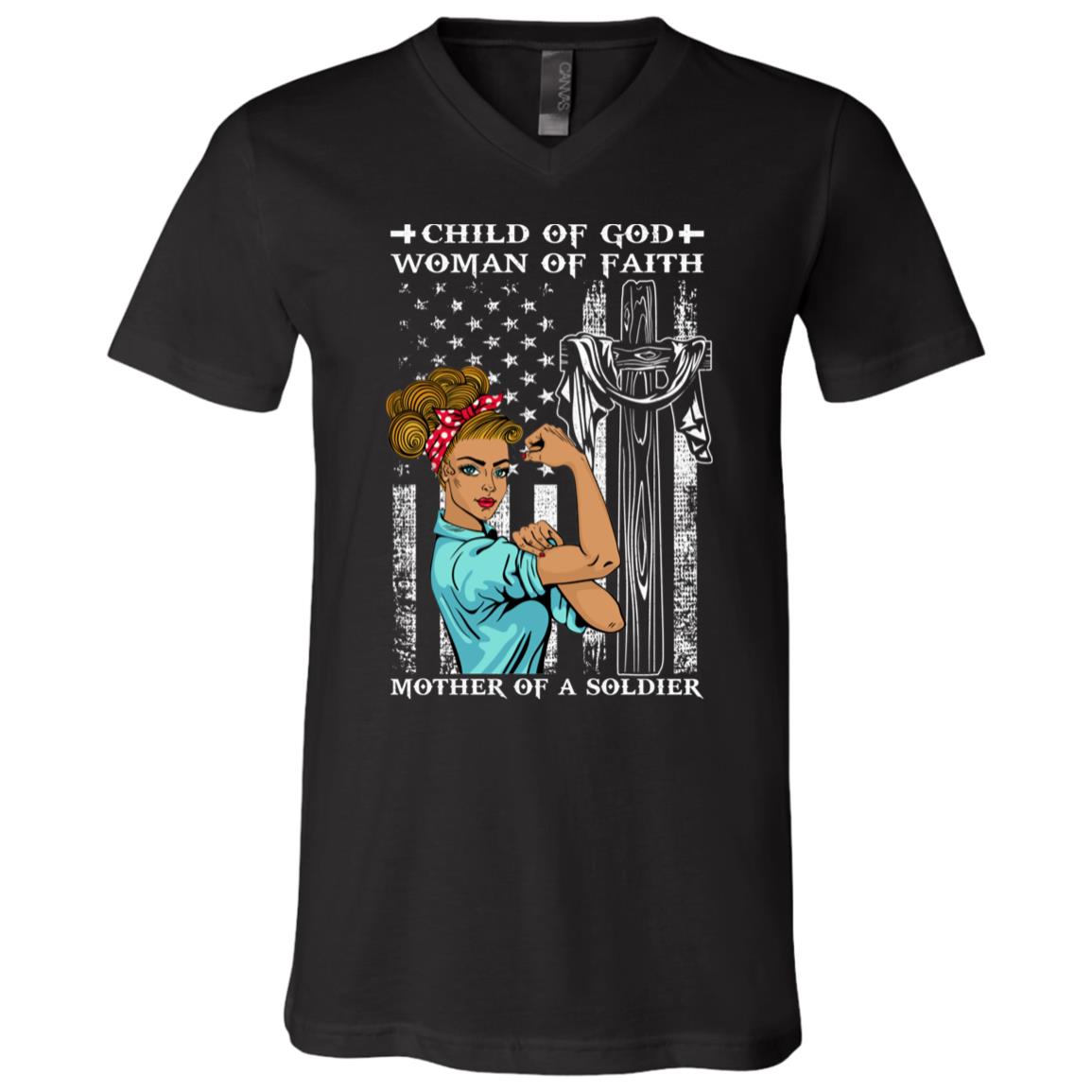 Child Of God Woman Of Faith Mother Of A Soldier T-Shirt - V-Neck Shirt, Black, V-Neck T-Shirt