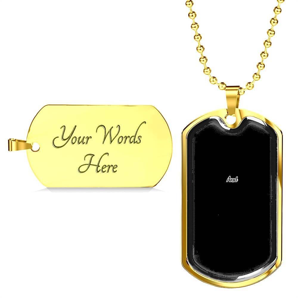 To My Son Always Remember To Stay Strong Stay Positive And Never Give Up From Mom Dog Tag Pendant Necklace - Dog Tag (Gold Plated)