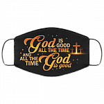 God Is Good All The Time And All The Time God Is Good Washable Reusable Custom Printed Cloth Face Mask Cover, Black, Cloth Face Cover