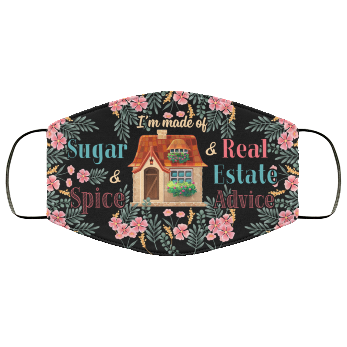 I'm Made of Sugar and Spice and Real Estate Advice Washable Reusable Custom - Printed Cloth Face Mask Cover, White, Cloth Face Cover I'm Made of Sugar and Spice and Real Estate Advice Washable Reusable Custom - Printed Cloth Face Mask Cover, White, Cloth Face Cover