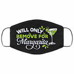 Will Only Remove For Margarita Washable Reusable Custom - Margarita Lover Printed Cloth Face Mask Cover, Black, Cloth Face Cover