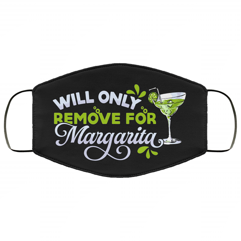 Will Only Remove For Margarita Washable Reusable Custom - Margarita Lover Printed Cloth Face Mask Cover, Black, Cloth Face Cover
