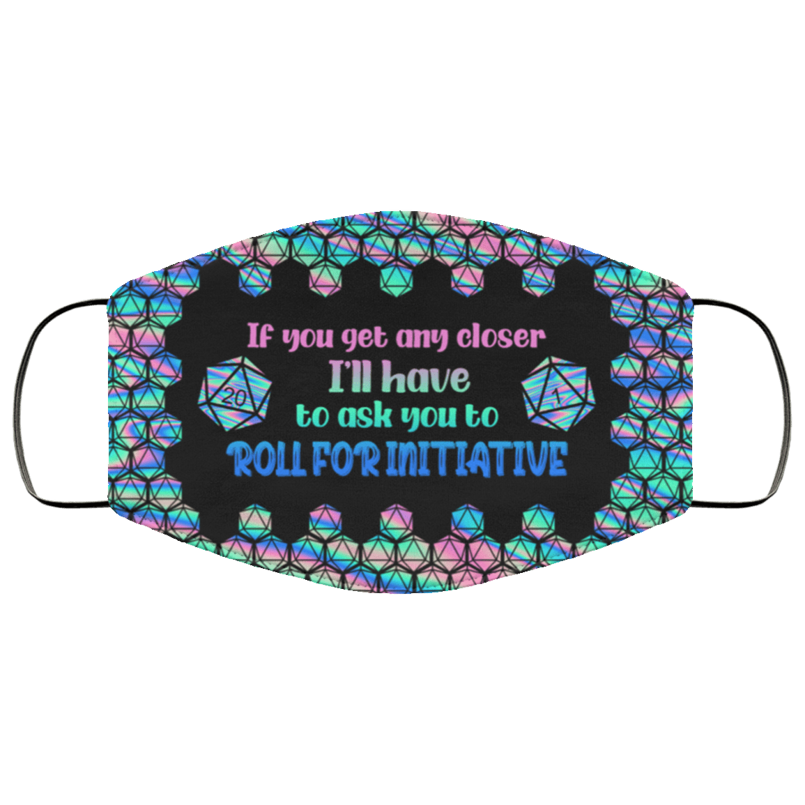If You Get Any Closer I'll Have To Ask You To Roll For Initiative D&D Washable Reusable Printed Cloth Face Mask, White, Cloth Face Cover If You Get Any Closer I'll Have To Ask You To Roll For Initiative D&D Washable Reusable Printed Cloth Face Mask, White, Cloth Face Cover