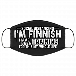 Social Distancing I'm Finnish I've Been Training for This My Whole Life Washable Reusable Custom - Printed Cloth Face Mask Cover, Black, Cloth Face Cover