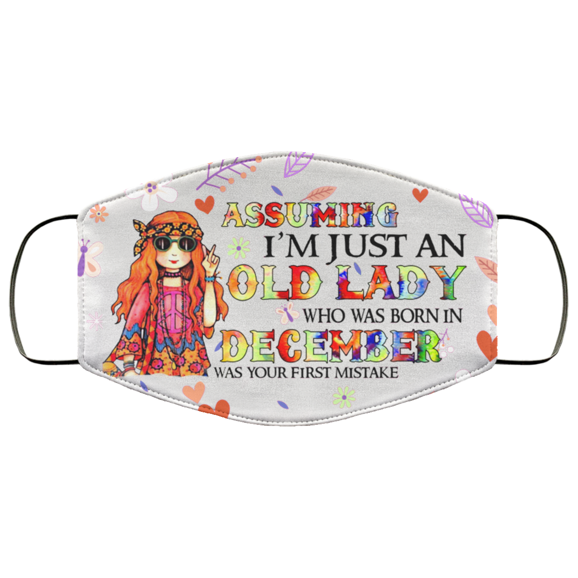 Assuming I'm Just An Old Lady Who Was Born In December Washable Reusable Custom Printed Cloth Face Mask Cover, White, Cloth Face Cover Assuming I'm Just An Old Lady Who Was Born In December Washable Reusable Custom Printed Cloth Face Mask Cover, White, Cloth Face Cover