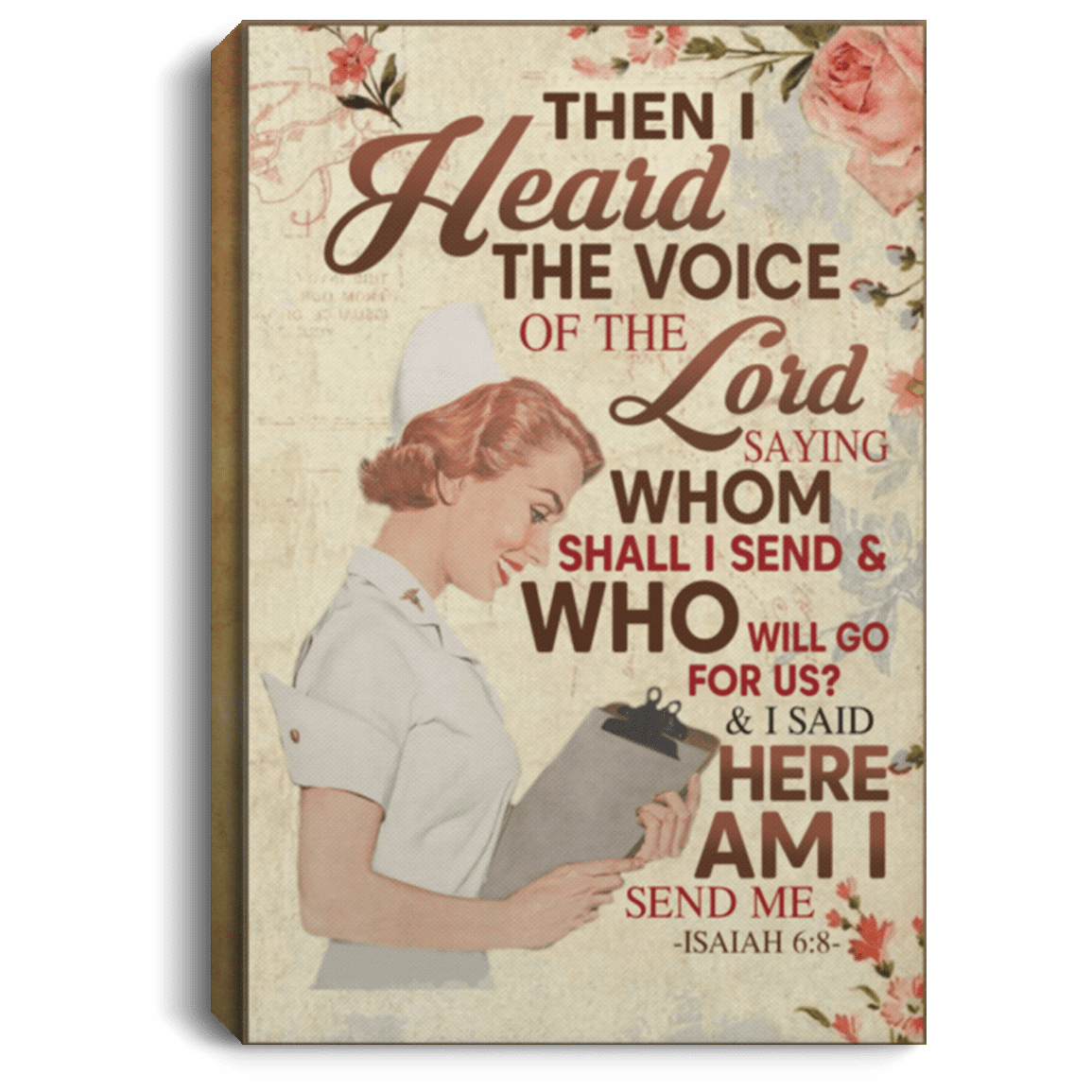 Nurse Then I Heard the Voice of the Lord Saying Whom Shall I Send Framed Canvas Prints - Unframed Poster, White, 0.75'' Framed Canvas