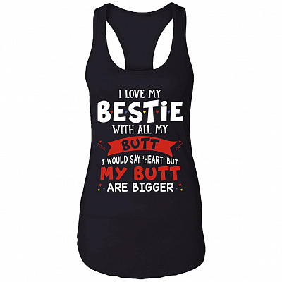 I Love My Bestie with All My Butt Couple Cotton Tank Top Tee - Ladies Racerback Tank, Black, Ladies Racerback Tank