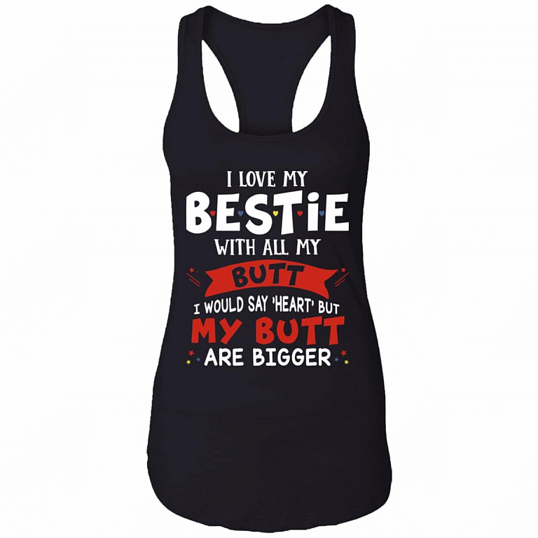 I Love My Bestie with All My Butt Couple Cotton Tank Top Tee - Ladies Racerback Tank, Black, Ladies Racerback Tank