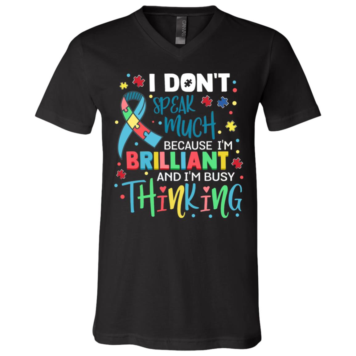 I Don't Speak Much Because I'm Brilliant and I'm Busy Thinking Autism Awareness T-Shirt - V Neck, Black, V-Neck T-Shirt
