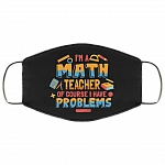 I'm A Math Teacher Of Course I Have Problems Washable Reusable Custom - Printed Cloth Face Mask Cover, Black, Cloth Face Cover I'm A Math Teacher Of Course I Have Problems Washable Reusable Custom - Printed Cloth Face Mask Cover, Black, Cloth Face Cover