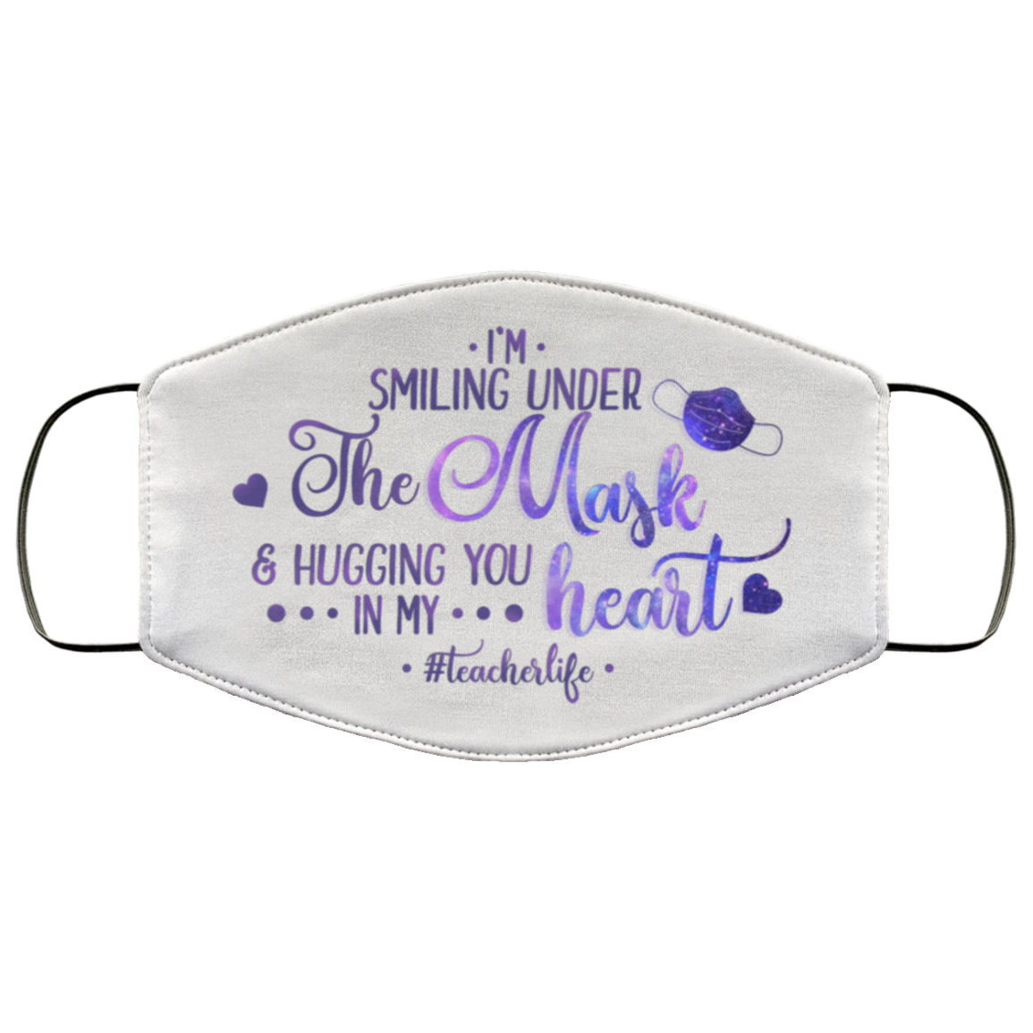 I'm Smiling Under The Mask And Hugging You In My Heart Teacher Washable Reusable Custom Cloth Face Mask Cover, White, Cloth Face Cover I'm Smiling Under The Mask And Hugging You In My Heart Teacher Washable Reusable Custom Cloth Face Mask Cover, White, Cloth Face Cover