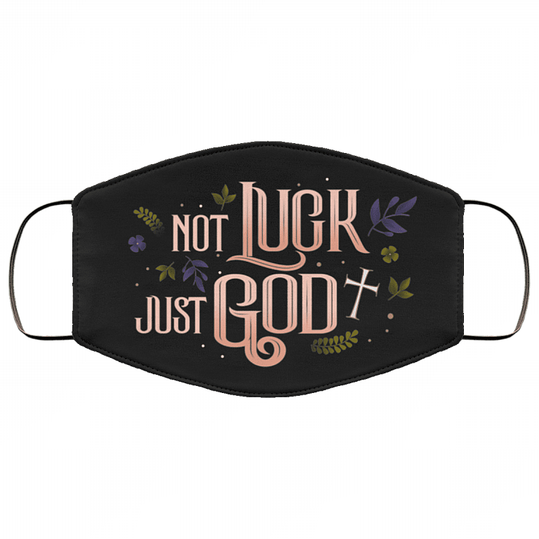 Not Luck Just God Washable Reusable Custom Printed Cloth Face Mask Cover, Black, Cloth Face Cover