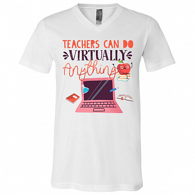 Teachers Can Do Virtually Anything T-Shirt - V-Neck Shirt, White, V-Neck T-Shirt