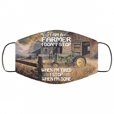 I Am A Farmer I Don't Stop When I'm Tired I Stop When I'm Done Washable Reusable Printed Cloth Face Mask Cover, White, Cloth Face Cover