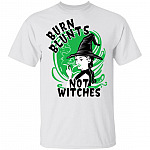 Smoking Weed Burn Blunts Not Witches T-Shirt - Halloween Weed Witch Shirt, White, Unisex T-Shirt