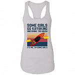 Some Girls Go Kayaking And Drink Too Much It's Me I'm Some Girls Cotton Tank Top Tee - Ladies Racerback Tank, White, Ladies Racerback Tank