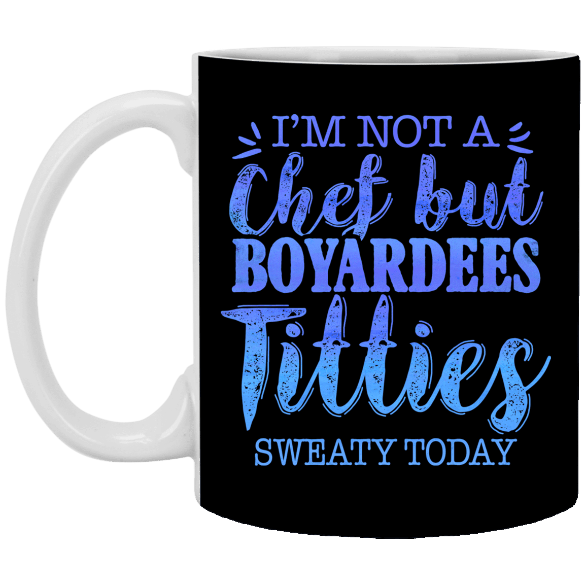 I'm Not a Chef but Boyardees Tities Sweaty Today Ceramic Coffee Mug - Beer Stein - Water Bottle, Black, 11 oz. White Mug I'm Not a Chef but Boyardees Tities Sweaty Today Ceramic Coffee Mug - Beer Stein - Water Bottle, Black, 11 oz. White Mug