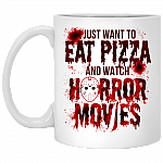 I Just Want To Eat Pizza And Watch Horror Movies Ceramic Coffee Mug - Beer Stein - Water Bottle, White, 11 oz. White Mug