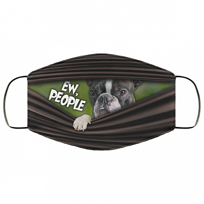 Ew People Funny Boston Terrier Washable Reusable Custom - Boston Terrier Lover Printed Cloth Face Mask Cover, White, Cloth Face Cover