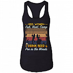 Real Women Fish Hunt Camp Drink Beer and Pee In The Woods Cotton Tank Top Tee - Ladies Racerback Tank, Black, Ladies Racerback Tank