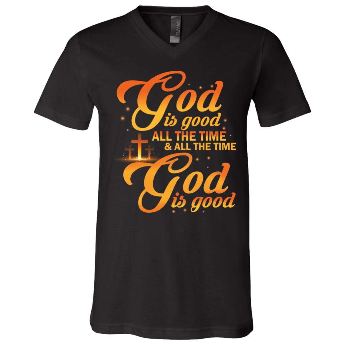 God Is Good All The Time And All The Time God Is Good T-Shirt - V-Neck Shirt, Black, V-Neck T-Shirt